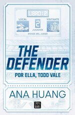 Ana Huang - Dioses del juego 02 - The Defender. Por ella, todo vale.jpg