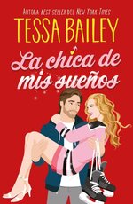 Tessa Bailey - Big Shots 03 - La chica de mis sueños.jpg