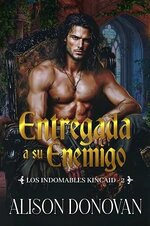 Alison Donovan - Los indomables Kincaid 02 - Entregada a su enemigo.jpg