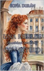 Sofía Durán - Una rebelde con titulo.jpg