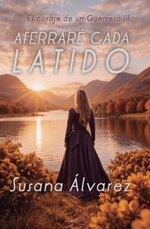Susana Álvarez Gómez - El coraje de un guerrero 03 - Aferraré cada latido.jpg