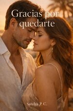 Sandra P. C - Cuando quedarse no era el plan 01 - Gracias por quedarte.jpg