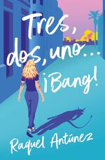 Raquel Antunez - Tres, dos, uno... !Bang!.jpg