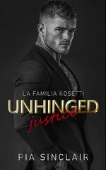 Pia Sinclair - La Familia Rosetti Chicago 06 - Unhinged Justice.jpg