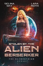 Selina Sky & Lara Roth - The Klendathian Cycle 06 - Stolen By The Alien Berserker.jpg