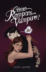 Elena Martin - ¿Cómo Romper Con Un Vampiro.jpg
