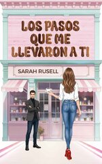 Sarah Rusell - Los pasos que me llevaron a ti.jpg