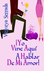 Victorya Serrada - Universo Delirios 01 - !Yo vine aquí a hablar de mi amor!.jpg