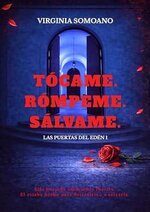 Virginia Somoano - Las Puertas del Edén 01 - Tócame. Rómpeme. Sálvame.jpg