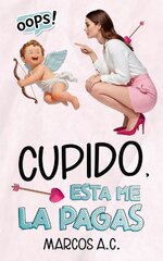 Marcos A. C. - Cupido, esta me la pagas.jpg