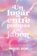 Raquel Silva - Un lugar entre pompas de jabon.jpg