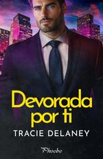 Tracie Delaney - The Kingcaid Billionaires 06 - Devorada por ti.jpg