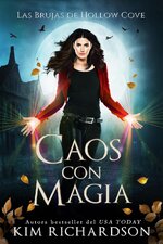 Kim Richardson - Las Brujas de Hollow Cove 23 - Caos con Magia.jpg