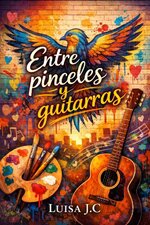 Luisa J.C - Entre pinceles y guitarras.jpg