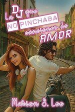 Marion S. Lee - La DJ que no pinchaba canciones de amor.jpg