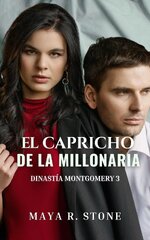 Maya R. Stone - Dinastía Montgomery 03 - El capricho de la millonaria.jpg
