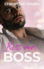 Christina Young - C.Y Boss Billionaires Romance 04 - Kiss Me, Boss.jpg