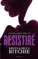 Krista & Becca Ritchie - Addicted World 02 - Resistiré.jpg