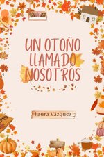 Laura Vázquez - Estaciones 01 - Un otoño llamado Nosotros.jpg
