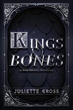 Juliette Cross - The Rise of Northgall 1.5 - Kings and Bones.jpg