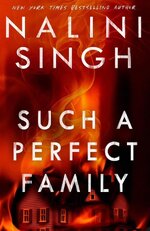 Nalini Singh - Such A Perfect Family.jpg