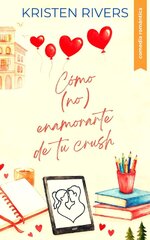 Kristen Rivers - Amor in Milán 02 - Cómo (no) enamorarte de tu crush.jpg