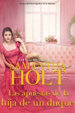 Samantha Holt - La sociedad investigadora de la duquesa 03 - Las apuestas de la hija de un duque.jpg