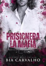 Bia Carvalho - Mafiosos Protectores 02 - Prisionera de la Mafia.jpg