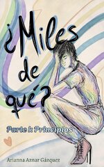 Arianna Aznar Gázquez - Principios 01 - ¿Miles de qué.jpg