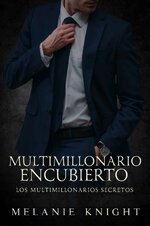 Melanie Knight - Los multimillonarios secretos 02 - Multimillonario encubierto.jpg Melanie Knight - Los multimillonarios secretos 02 - Multimillonario encubierto.jpg