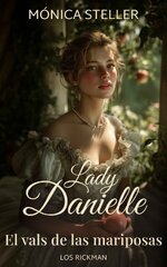 Mónica Steller - Los Rickman 01 - Lady Danielle. El vals de las mariposas.jpg