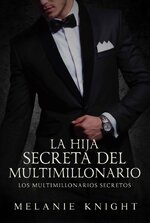 Melanie Knight - Los multimillonarios secretos 03 - La hija secreta del multimillonario.jpg