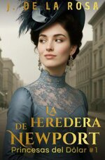 J. de la Rosa - Princesas del dólar 01 - La heredera de Newport.jpg