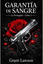Grant Lawson - Garantía de sangre 01 - La Protegida.jpg