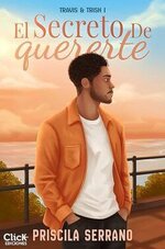 Priscila Serrano - Travis y Trish 01 - El secreto de quererte.jpg