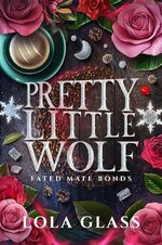 Lola Glass - Fated Mate Bonds 01 - Pretty Little Wolf.jpg