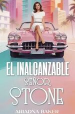 Ariadna Baker - El inalcanzable señor Stone.jpg