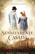 Kasey Stockton - Los hermanos Bradwell 01 - Sensatamente Casada.jpg