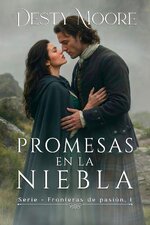 Desty Moore - Fronteras de Pasión 01 - Promesas en la niebla.jpg