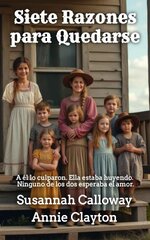 Annie Clayton & Susannah Calloway - Romance del Oeste 01 - Siete razones para quedarse.jpg
