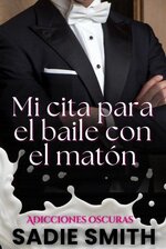 Sadie Smith - Adicciones Oscuras 03 - Mi cita para el baile con el maton.jpg
