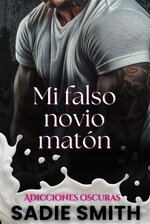 Sadie Smith - Adicciones Oscuras 05 - Mi falso novio maton.jpg