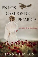 Hannah Byron - Las Hijas de la Resistencia 01 - En Los Campos de Picardia.jpg
