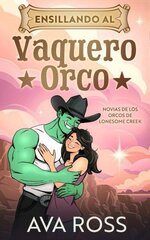 Ava Ross - Novias de los Orcos de Lonesome Creek 01 - Ensillando el Vaquero Orco.jpg