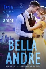 Bella Andre - Los Sullivan 12 - Tenía que ser tu amor.jpg