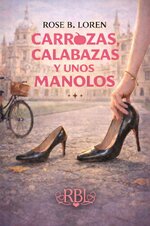 Rose B. Loren - Carrozas, calabazas y unos manolos.jpg