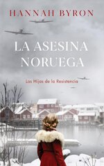 Hannah Byron - Las Hijas de la Resistencia 04 - La Asesina Noruega.jpg