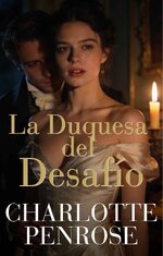 Charlotte Penrose - Una Apasionada Temporada Londinense 01 - La duquesa del desafío.jpg