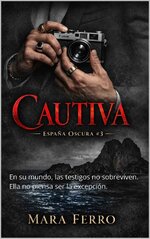 Mara Ferro - España oscura 03 - Cautiva.jpg