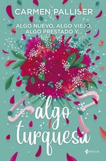 Carmen Palliser - Algo nuevo, algo viejo, algo prestado y... algo turquesa.jpg